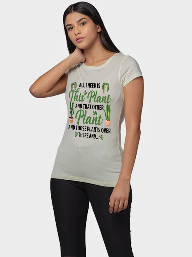 All I Need Is This Plant And That Other Plant - Women&